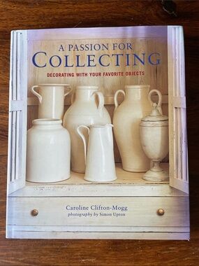 A Passion for Collecting by Caroline Clifton-Mogg Hardcover Book
